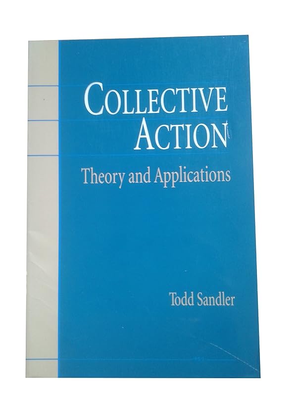 Collective Action: Theory and Applications by Todd Sandler