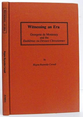 Witnessing an Era: Georgette De Montenay and the Emblemes Ou Devises Chrestiennes