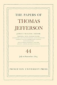 The Papers of Thomas Jefferson, Volume 44: 1 July to 10 November 1804