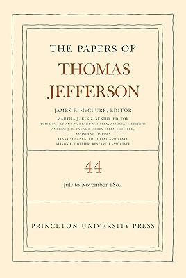 The Papers of Thomas Jefferson, Volume 44: 1 July to 10 November 1804