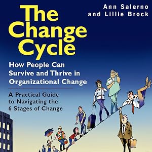 The Change Cycle: How People Can Survive and Thrive in Organizational Change by Ann Salerno
