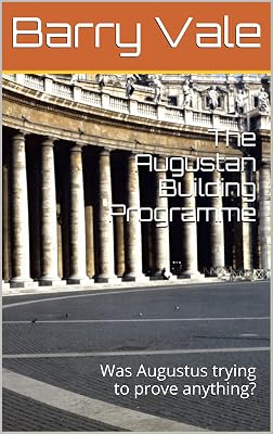 The Augustan Building Programme: Was Augustus trying to prove anything?