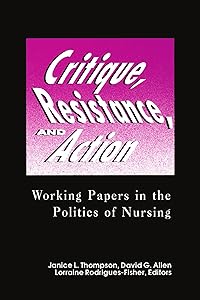 Critique, Resistance, & Action: Working Papers in Politics (National League for Nursing Series (All Nln Titles) by Janice Thompson