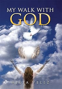 My Walk with God by Milta Velez