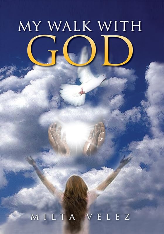 My Walk with God by Milta Velez