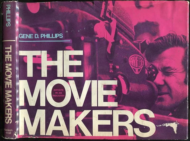 The Movie Makers: Artists in an Industry by Gene D. Phillips
