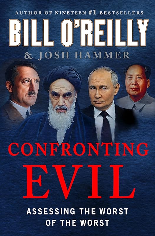 Confronting Evil: Assessing the Worst of the Worst by Bill O'Reilly