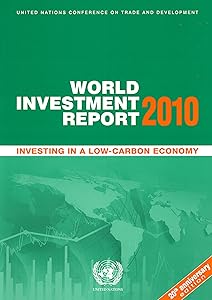 World Investment Report 2010: Investing In A Low Carbon Economy