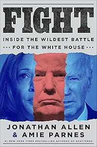 Fight: Inside the Wildest Battle for the White House by Jonathan Allen