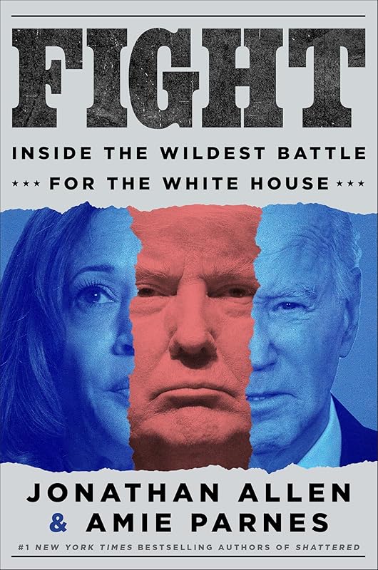 Fight: Inside the Wildest Battle for the White House by Jonathan Allen