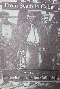 From Seam to Cellar: Tour Through Atherton Collieries