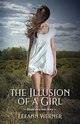 The Illusion of a Girl: Based On A True Story