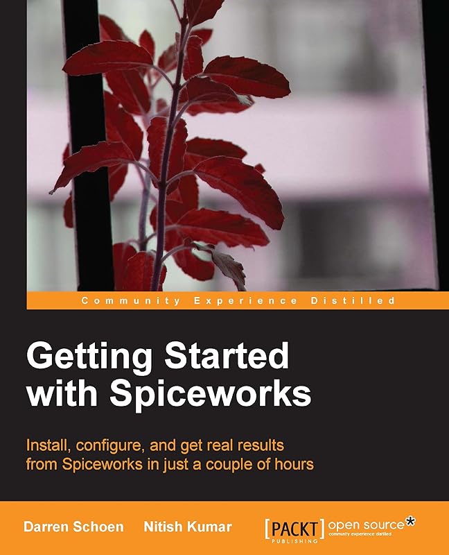 Getting Started with Spiceworks by Darren Schoen