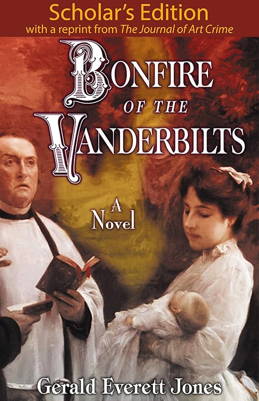 Bonfire of the Vanderbilts: Scholar's Edition by Gerald Everett Jones