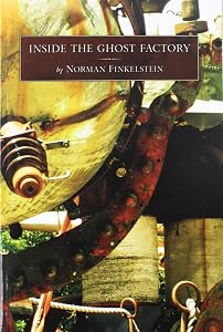 Inside the Ghost Factory by Norman Finkelstein