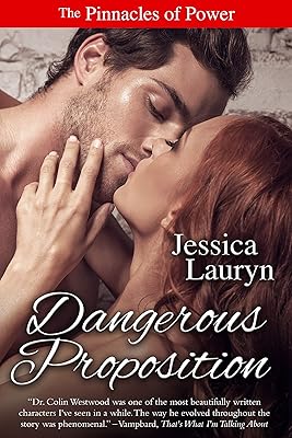 Dangerous Proposition: A Steamy Edge of Your Seat Romantic Suspense (The Pinnacles of Power Series Book 3)