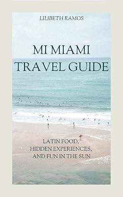 Mi Miami Travel Guide: Latin Food, Hidden Experiences, and Fun in the Sun