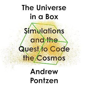 The Universe in a Box: Simulations and the Quest to Code the Cosmos by Andrew Pontzen