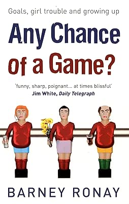 Any Chance of a Game?: Goals, Girl Trouble, and Growing Up