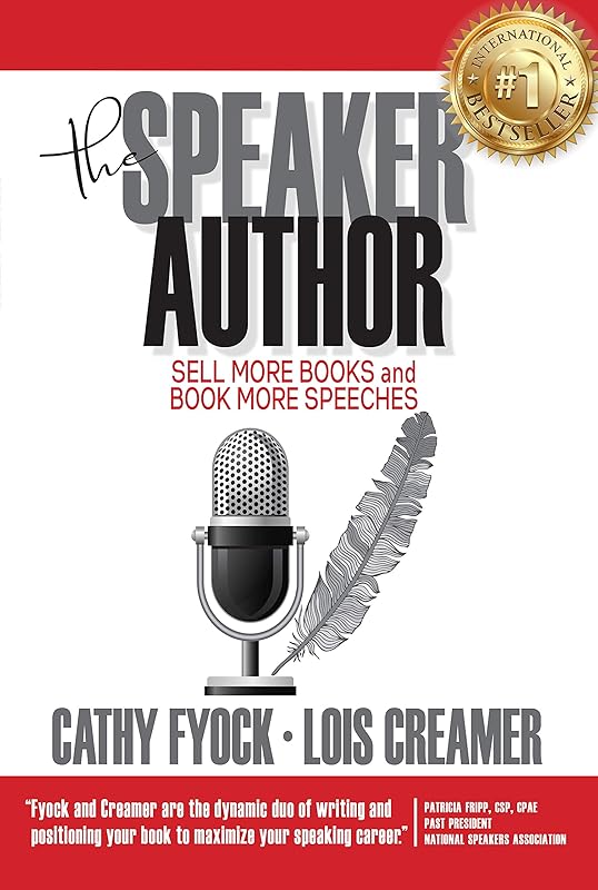 The Speaker Author: Sell More Books and Book More Speeches by Cathy Fyock