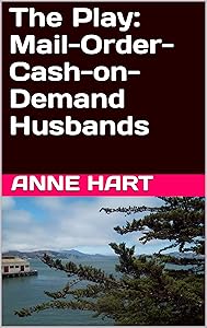 The Play: Mail-Order-Cash-on-Demand Husbands