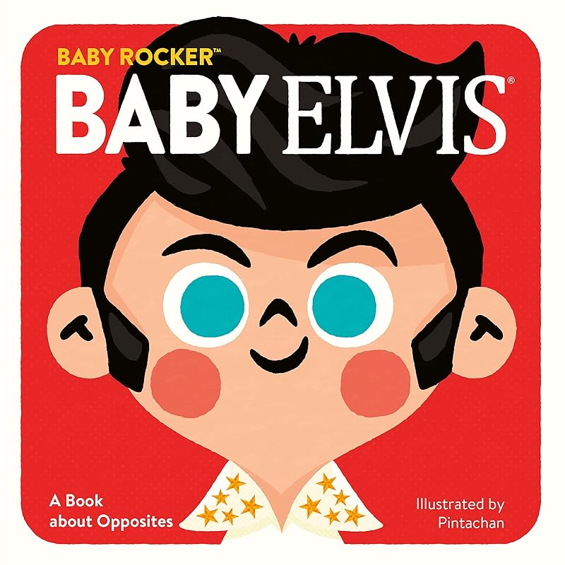 Baby Elvis: A Book about Opposites (Baby Rocker) by Running Press