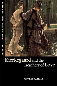 Kierkegaard and the Treachery of Love (Cambridge Studies in Religion and Critical Thought, Series Number 9)
