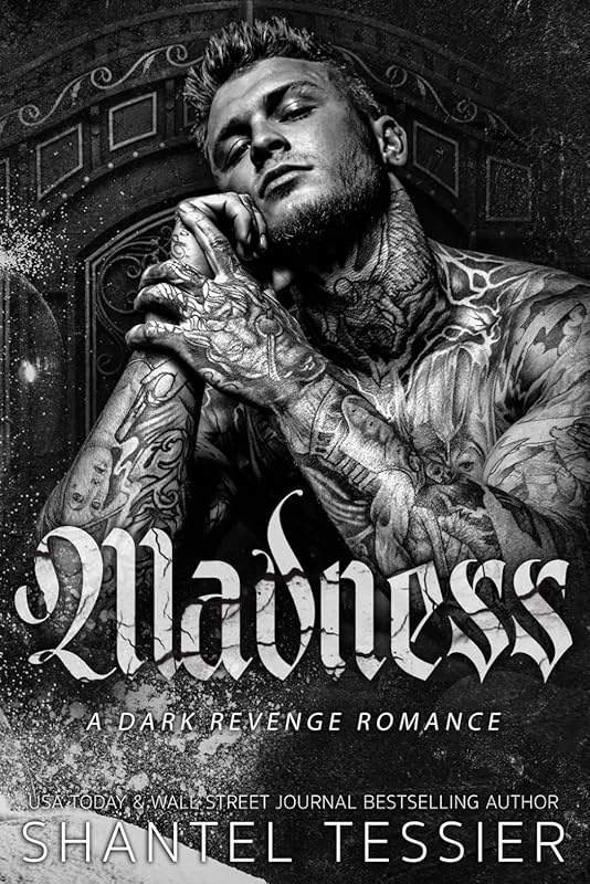 Madness: A Dark Revenge Romance by Shantel Tessier