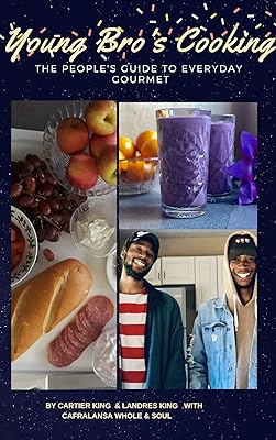Young Bro's Cooking: The People's Guide To Everyday Gourmet