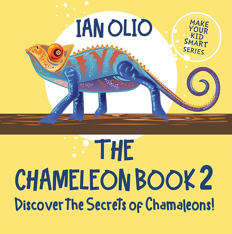 The Chameleon Book 2. Discover the Secrets of Chameleons! Make your kid smart series.: Book For Kids Ages 3-6 by IAN OLIO