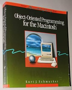 Object-Oriented Programming for the Macintosh by Kurt J. Schmucker