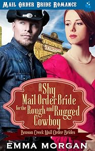 A Shy Mail Order Bride for the Rough and Rugged Cowboy (Benson Creek Mail Order Brides Book 4)