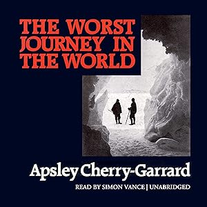 The Worst Journey in the World by Apsley Cherry-Garrard