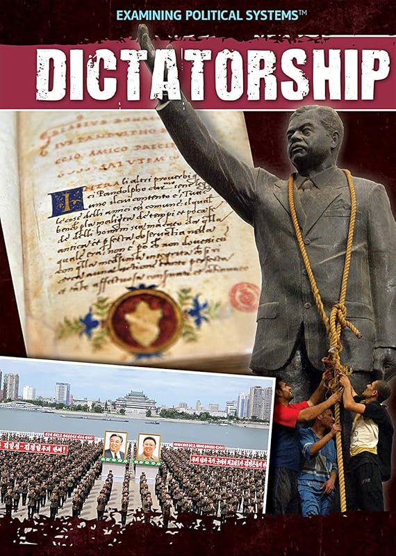 Dictatorship (Examining Political Systems) by Xina M. Uhl