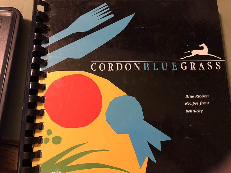 Cordonbluegrass: Blue Ribbon Recipes from Kentucky by Junior League of Louisville