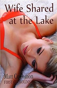 Wife Shared at the Lake (First Cuckolding)