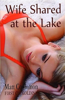 Wife Shared at the Lake (First Cuckolding)