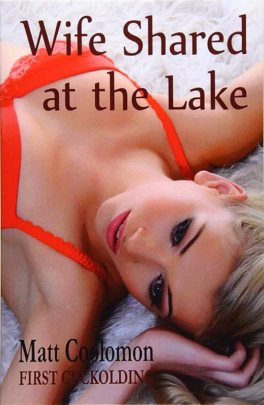 Wife Shared at the Lake (First Cuckolding) by Matt Coolomon
