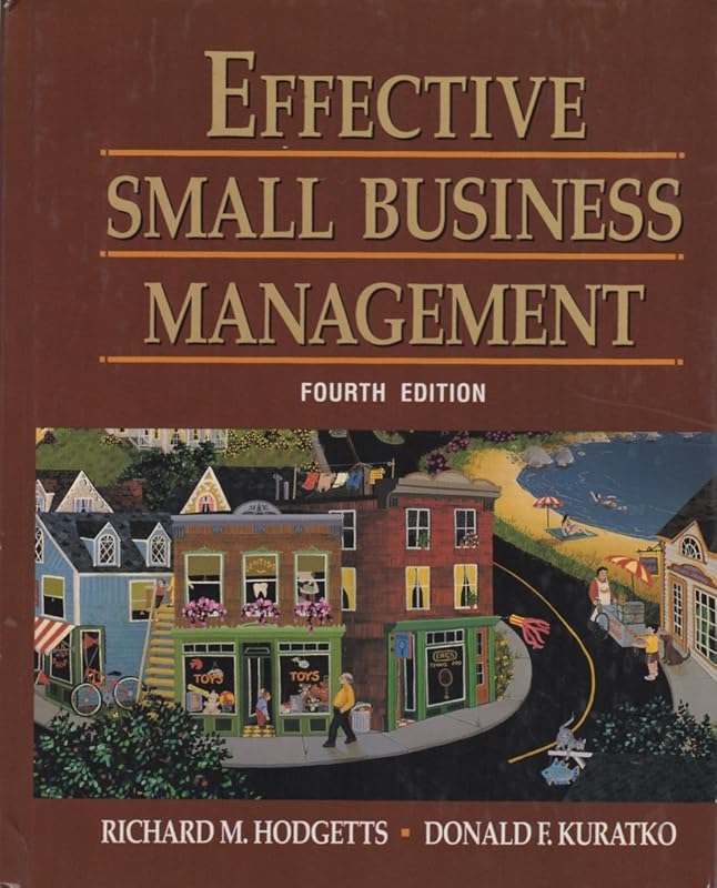 Effective small business management by Richard M Hodgetts, Donald F Kuratko