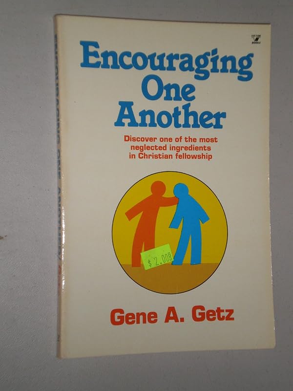 Encouraging One Another by Gene A. Getz