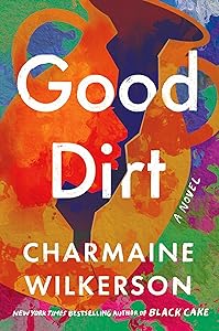 Good Dirt: A Novel by Charmaine Wilkerson