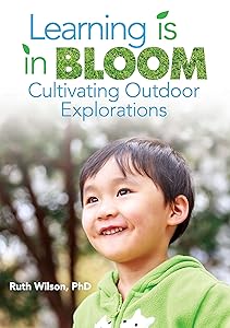 Learning Is in Bloom: Cultivating Outdoor Explorations by Ruth Wilson