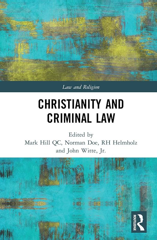 Christianity and Criminal Law (Law and Religion) by Mark Hill QC