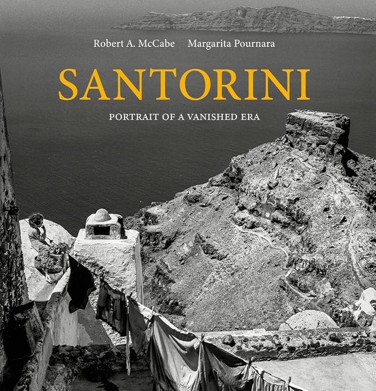 Santorini: Portrait of a Vanished Era by Robert A. McCabe