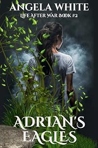 Adrian's Eagles (Life After War Book 2)