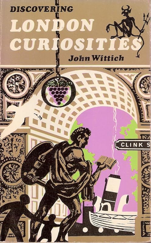 Discovering London Curiosities by John Wittich
