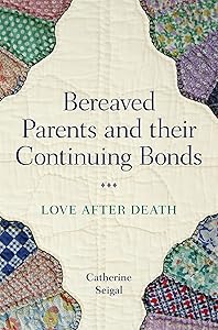 Bereaved Parents and their Continuing Bonds by Catherine Seigal