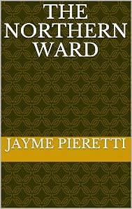 The Northern Ward by Jayme Pieretti