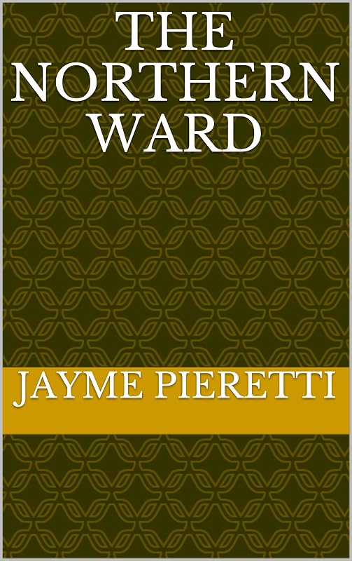 The Northern Ward by Jayme Pieretti