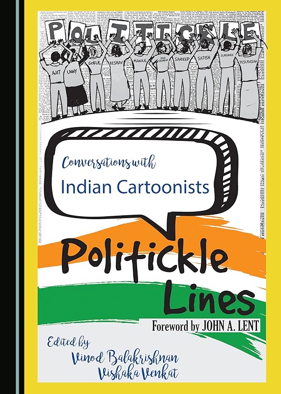 Conversations with Indian Cartoonists: Politickle Lines by Vinod Balakrishnan